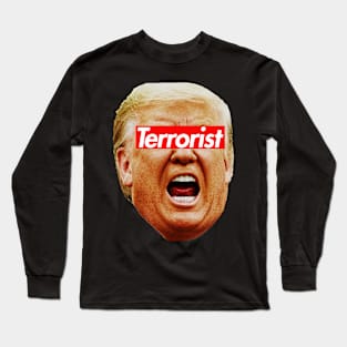 Trump Terrorist Long Sleeve T-Shirt